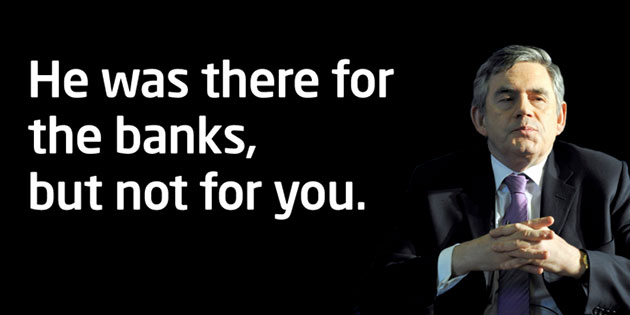 Election posters: He was there for the banks, not for you.