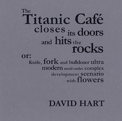The Michael Marks awards: The Titanic Cafe closes its doors and hits the rocks, David Hart
