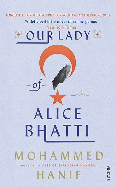  South Asian Literature : Our Lady of Alice Bhatti - Mohammed Hanif
