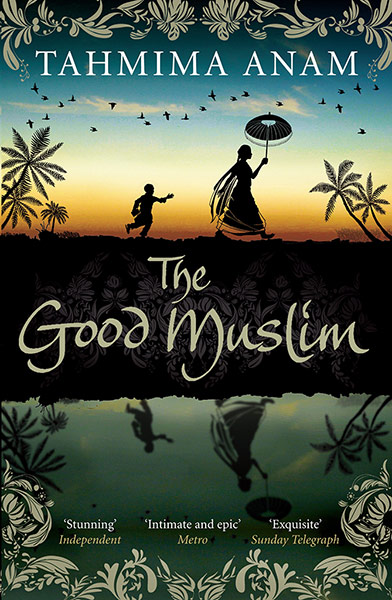  South Asian Literature : The Good Muslim - Tahmima Anam