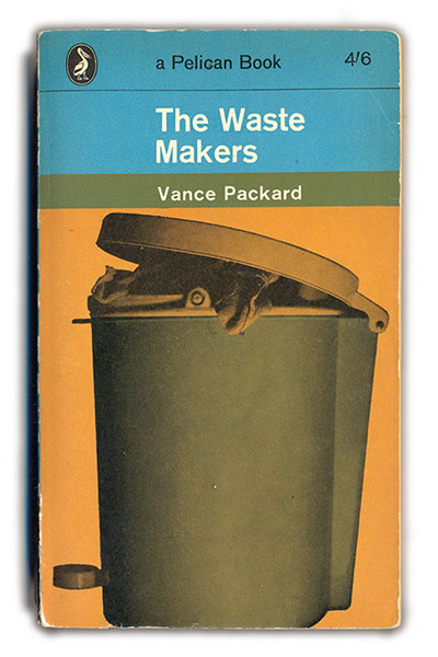 Pelican Books: The Waste Makers, 1964