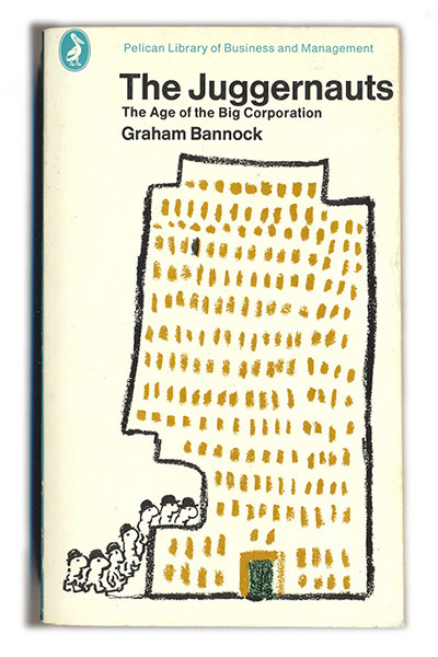 Pelican Books: The Juggernauts: The Age of the Big Corporation, 1973