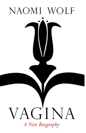 Omnivore: Vagina by Naomi Wolf