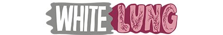 White Lung.