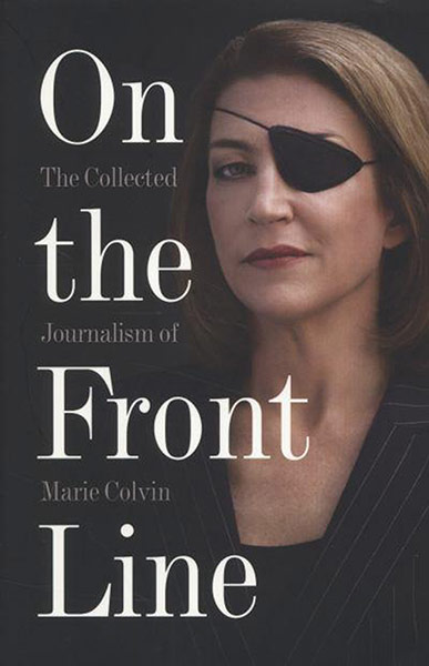 Orwell prize 2013: On the Front Line by Marie Colvin