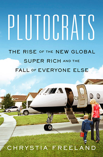 Orwell prize 2013: Plutocrats by Chrystia Freeland