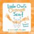 Children's books: Little Owl’s Orange Scarf: a warm and witty yarn by Tatyana Feeney (Oxford, £11.99) 
