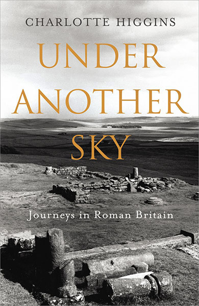 Samuel Johnson Prize: Under Another Sky, Charlotte Higgins (Jonathan Cape) 