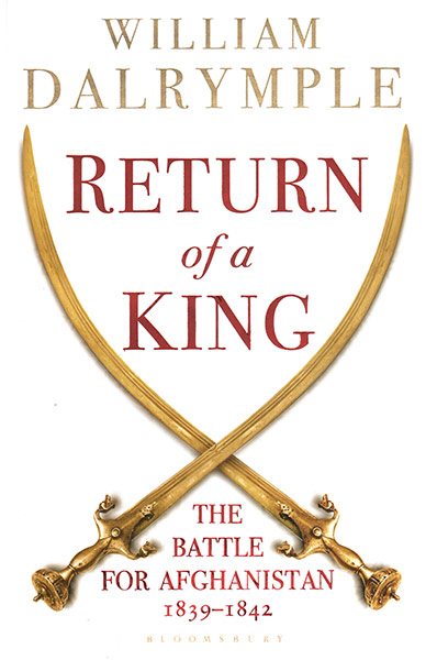 Samuel Johnson Prize: Return of a King, William Dalrymple (Bloomsbury)