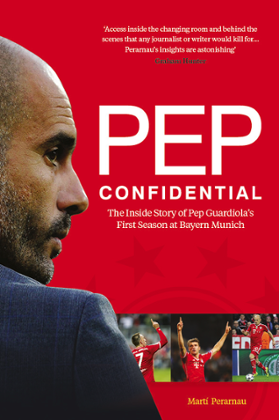 Pep Confidential – the inside story of Pep Guardiola’s first season at Bayern Munich. Photograph: Arena Sport