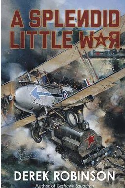 'As good as anything he’s done' … Derek Robinson’s A Splendid Little War