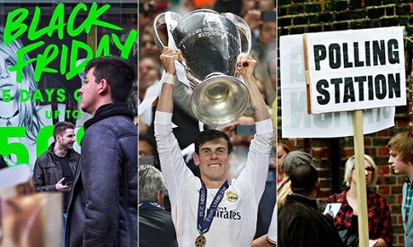 Black Friday, the Uefa Champion's League final, and the general election