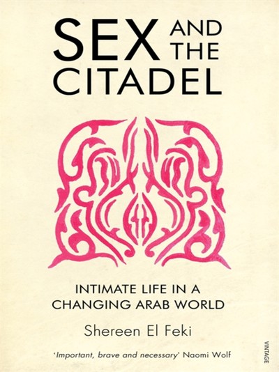 The Orwell Prize Longlist: Sex and the Citadel by Shereen El Feki