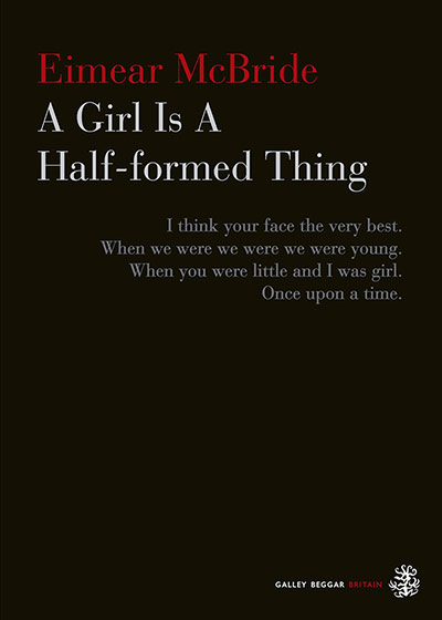 new Baileys: A Girl is a Half-Formed Thing by Eimear McBride