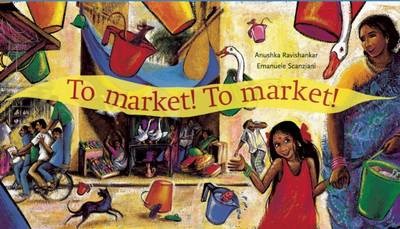 Family reviewers gallery: To Market! To Market! by Anushka Ravishankar