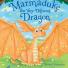 Family reviewers gallery: Marmaduke the Very Different Dragon by Rachel Valentine
