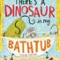 Family reviewers gallery: There's a dinosaur in my bathtub by Catalina Echeverri