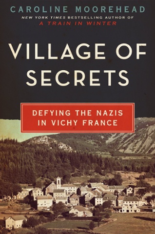 Village of Secrets by Caroline Moorehead