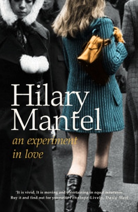 Hilary Mantel - An Experiment in Love.