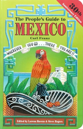 The People’s Guide to Mexico—“Wherever You Go….There You Are”