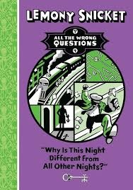 Why is this night different from all other nights? by lemony snicket v