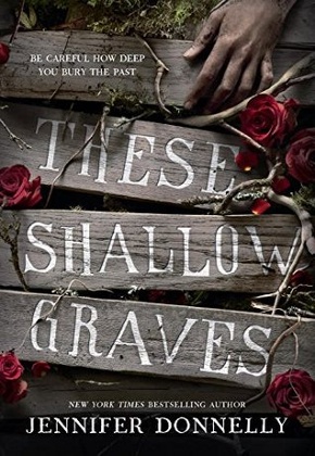 These Shallow Graves by Jennifer Donnelly.