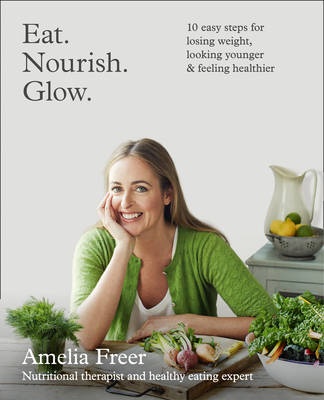 Amelia Freer's Eat. Nourish. Glow.
