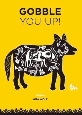 Gobble You Up! by Gita Wolf and Sunita