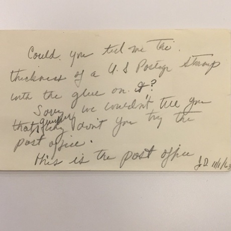 “[Question:] ‘Could you tell me the thickness of a US Postage Stamp with the glue on it?’ [Answer:] ‘Sorry we couldn’t tell you that quickly, why don’t you try the post office.’ [Reply:] ‘This is the post office.’”