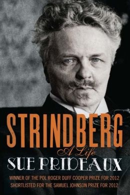 Sue Prideaux’s award-winning life of Strindberg was published by Yale.