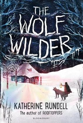 The Wolf Wilder by Katherine Rundell