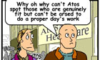 Ripped off Britons Atos 002 Atos: not fit to work the fit to work test