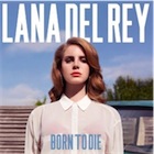 LANA DEL REY's 'Born to Die' an object lesson in the hazards of hype