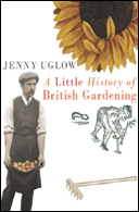 A Little History of British Gardening by Jenny Uglow 