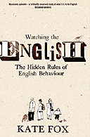 Watching the English: The Hidden Rules of English Behaviour by Kate Fox