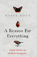 A Reason for Everything: Natural Selection and the British Imagination by Marek Kohn 