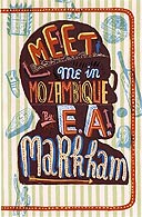 Meet Me in Mozambique by EA Markham