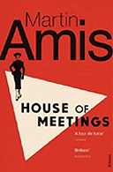 The House of Meetings by Martin Amis