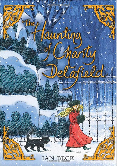 Older Childrens Books: Older Children's Books - The Haunting of Charity Delafield by Ian Beck