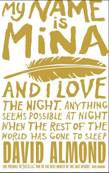 Older Childrens Books: Older Children's Books - My Name Is Mina by David Almond