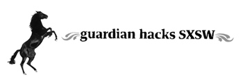 Guardian Hacks Sxsw