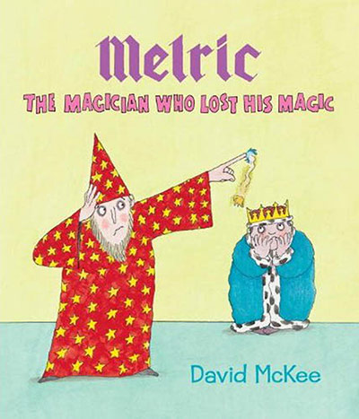 Children's books: Melric: The Magician who Lost His Magic by David McKee (Andersen Press)