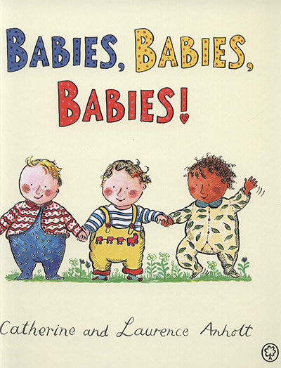 Children's books: Babies, Babies, Babies! by Catherine and Laurence Anholt