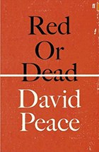 Red Or Dead by David Peace