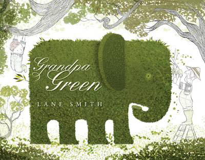 Grandpa Green by Lane Smith