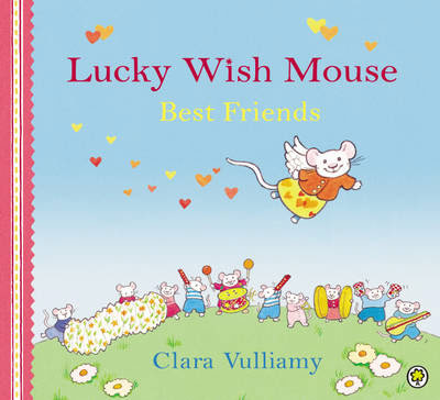 Lucky Wish Mouse: Best Friends by Clara Vulliamy