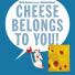 Cheese Belongs To You by Alexia Deacon and Viviane Schwarz (Walker Books)