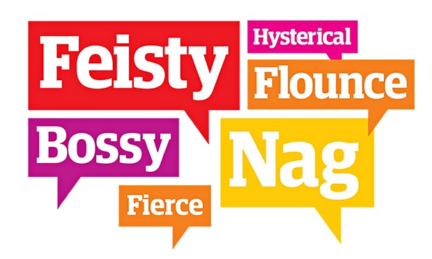 Feisty Flounce And Bossy The Words Used To Put Women Down Life And 