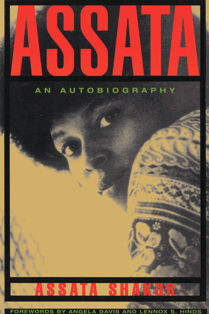 Assata: An Autobiography, by Assata Shakur.