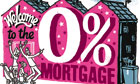 Welcome to the 0% mortgage
